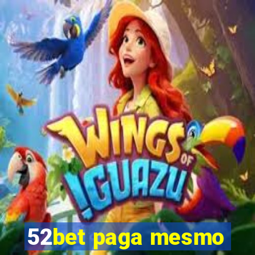 52bet paga mesmo